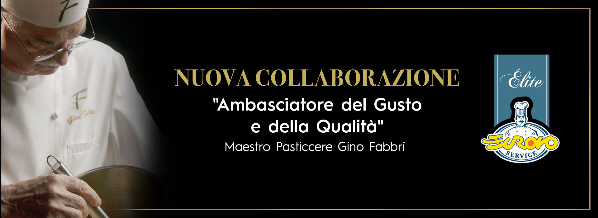 Il maestro pasticcere Gino Fabbri, “ambasciatore della qualità e del gusto” per il marchio Eurovo Service Élite